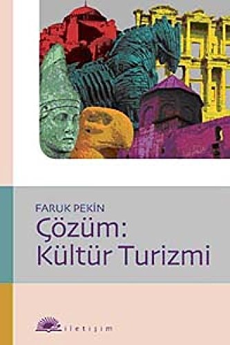 Çözüm kültür turizmi : turizm ve kültür politikaları
