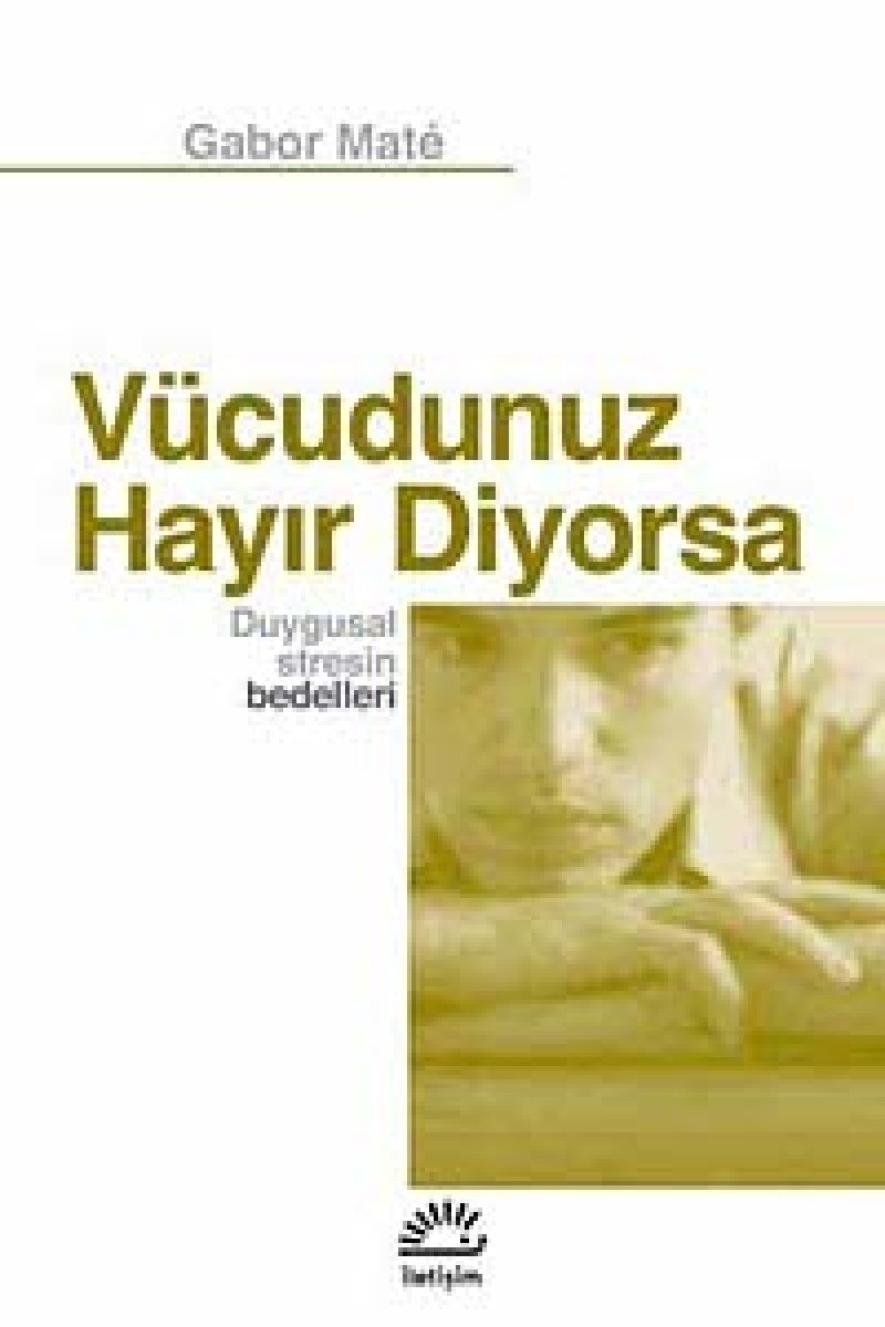 Vücudunuz Hayir Diyorsa Duygusal Stresin Bedelleri