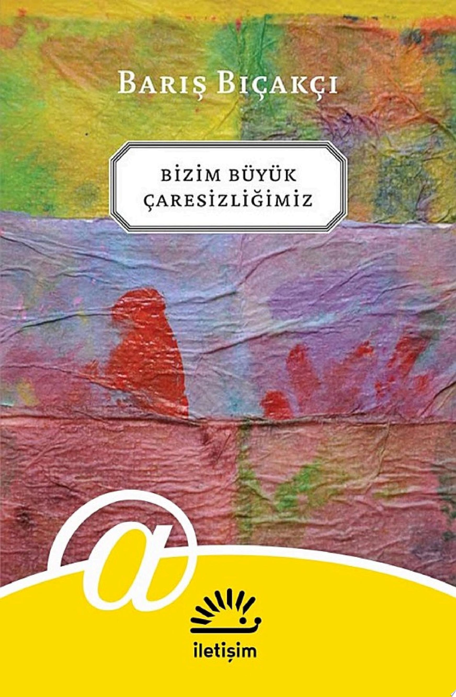 Bizim büyük çaresizliğimiz
