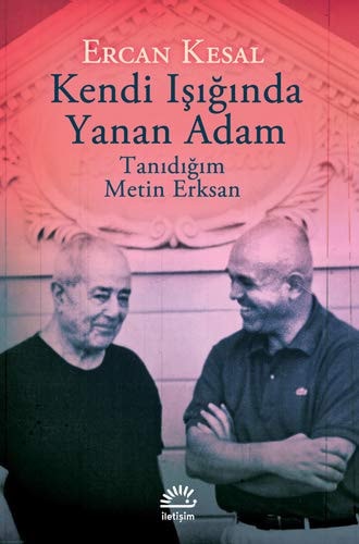Kendi ışığında yanan adam tanıdığım Metin Erksan