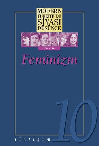 Feminizm Modern Türkiye'de Siyasi Düşünce; Cilt 10