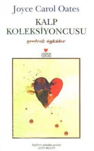 Kalp koleksiyoncusu :yeni Groteks öyküler :öykü