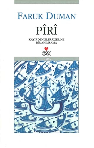 Pîrî kayıp denizler üzerine bir anımsama : roman