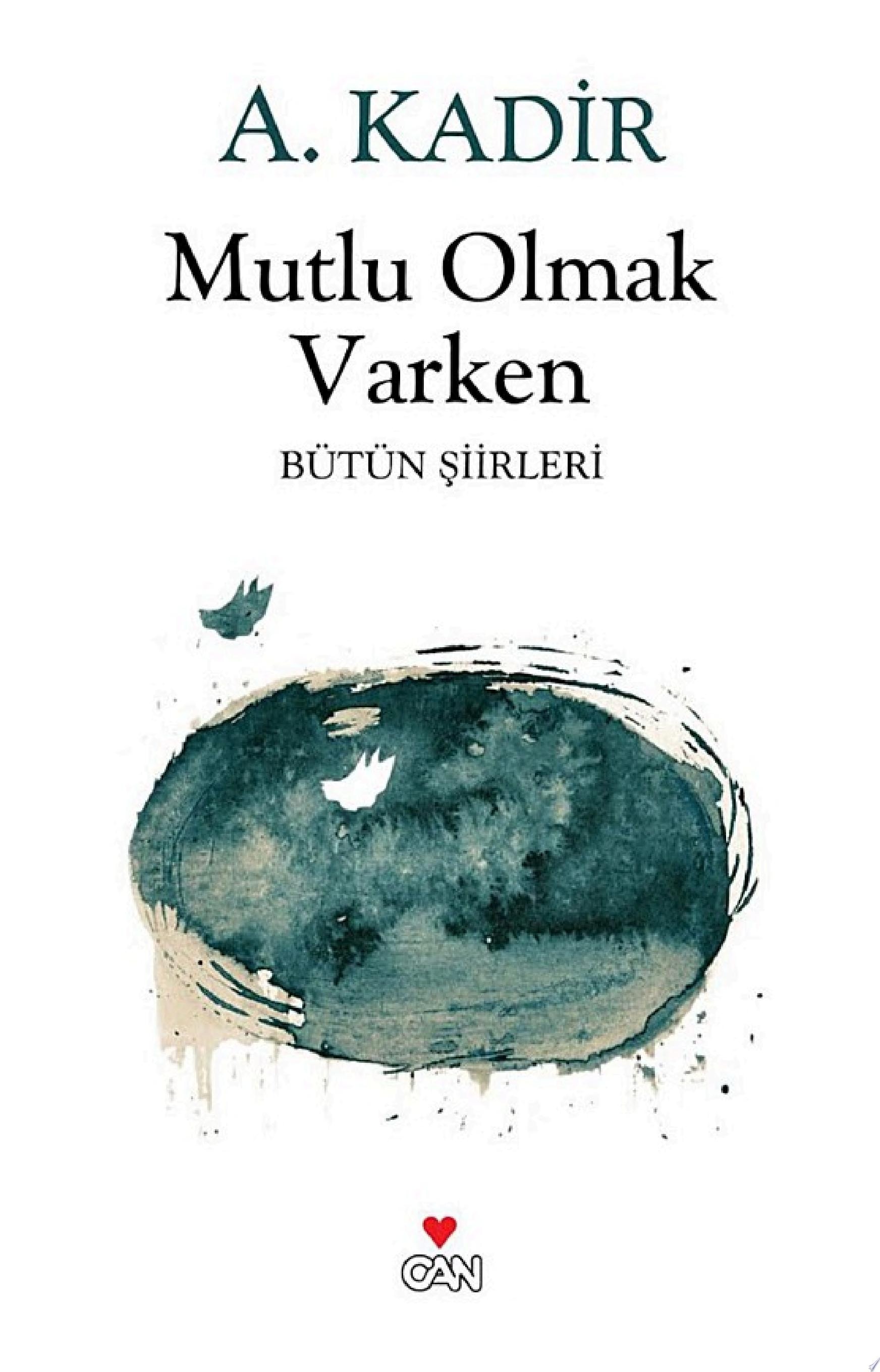 Mutlu Olmak Varken Bütün Şiirleri