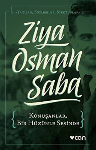 Konuşanlar, bir hüzünle sesinde yazılar, söyleşiler, mektuplar