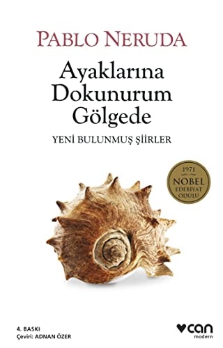 Ayaklarina Dokunurum Gölgede Yeni Bulunmus Siirler 1971 Nobel Edebiyat Ödülü