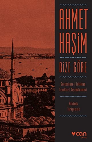 Bize Göre Günümüz Türkcesiyle Gurebahane-i Laklakan Frankfurt Seyahatnamesi