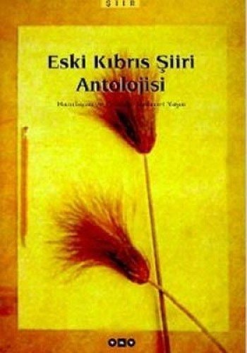 Eski Kıbrıs şiiri antolojisi (MÖ 9. yy.-MS 18. yy.) Kozmopolit bir adada ulusçuluk-öncesi şiirin 2700 yılı