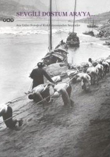 Sevgili dostum Ara'ya ... Ara Güler fotoğraf koleksiyonundan seçmeler
