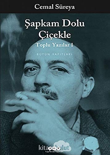 Toplu yazılar I Şapkam dolu çiçekle ve Şiir üzerine yazılar