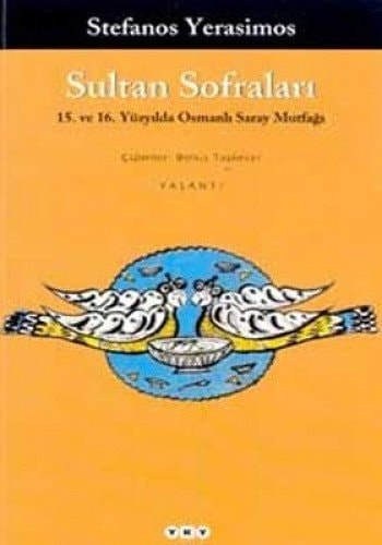 Sultan sofraları 15. ve 16. yüzyılda Osmanlı saray mutfağı