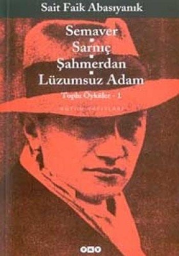 Toplu öyküler- 1 Semaver, Sarnıç, Şahmerdan, Lüzumsuz Adam