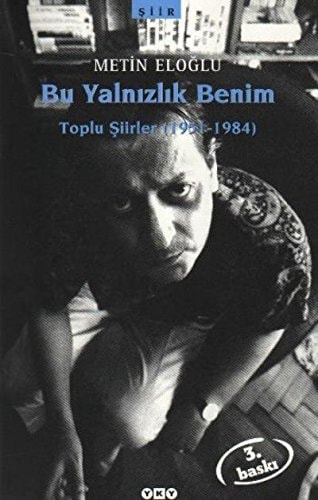 Bu yalnızlık benim toplu şiirleri, 1951-1984