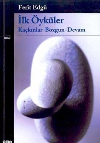İlk öyküler kaçkınlar-bozgun-devam : öykü