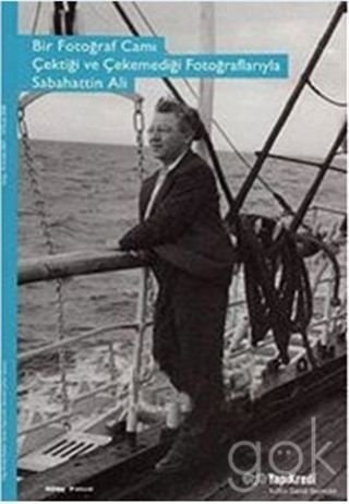 Bir Fotoğraf camı çektiği ve çekemediği fotoğraflarıyla Sabahattin Ali
