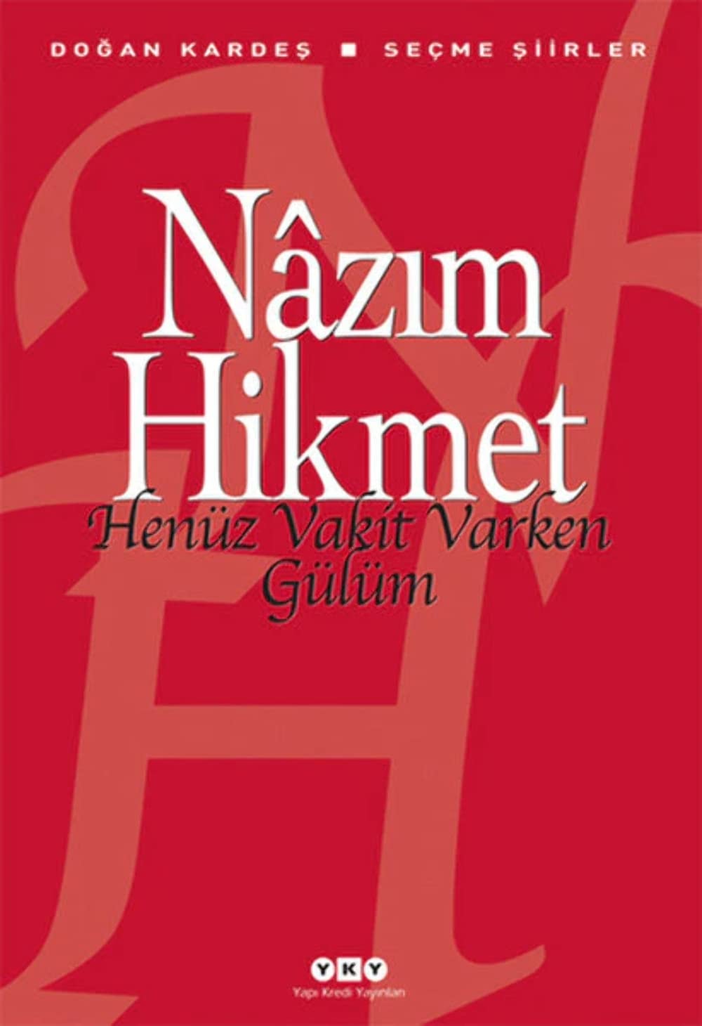 Henüz vakit varken gülüm seçme şiirler
