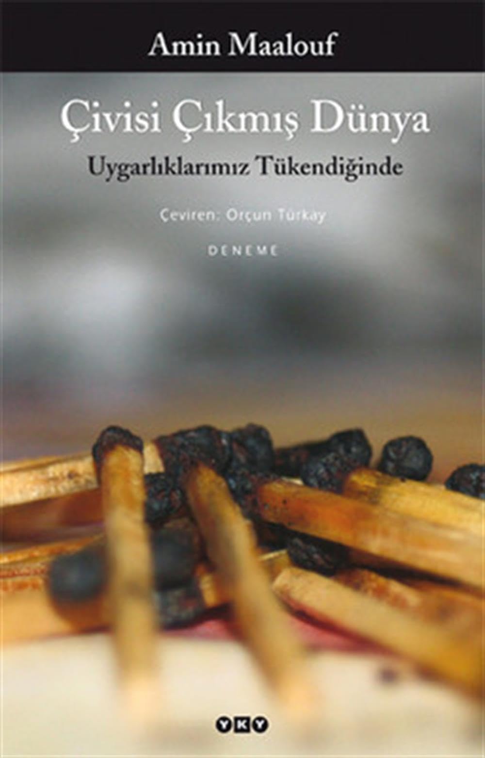 Çivisi çıkmış dünya uygarlıklarımız tükendiğinde : deneme