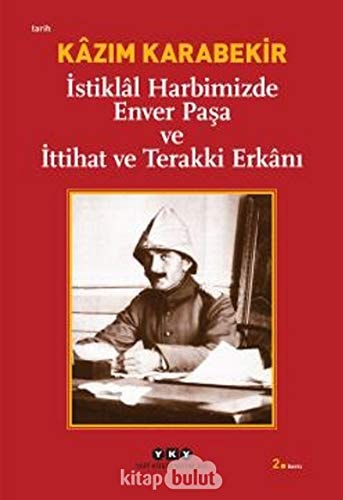 Istiklal Harbimizde Enver Pasa Ve Ittihat Terakki