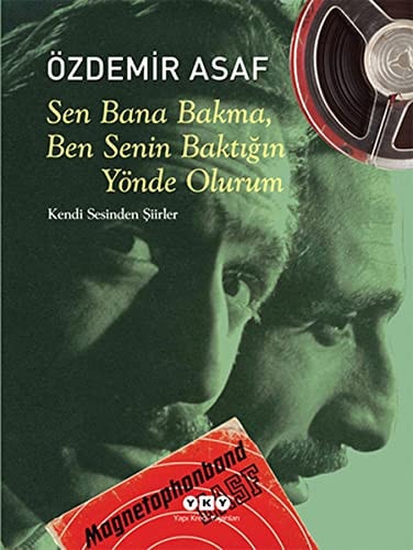 Sen Bana Bakma, Ben Senin Baktığın Yönde Olurum Kendi Sesinden ̣Siirler