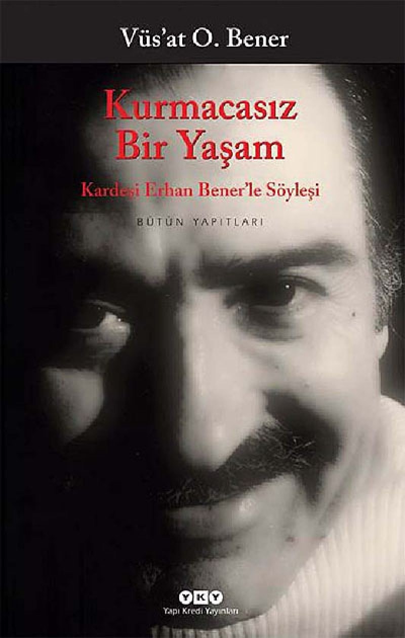 Kurmacasız bir yaşam kardeşi Erhan Bener'le söyleşi