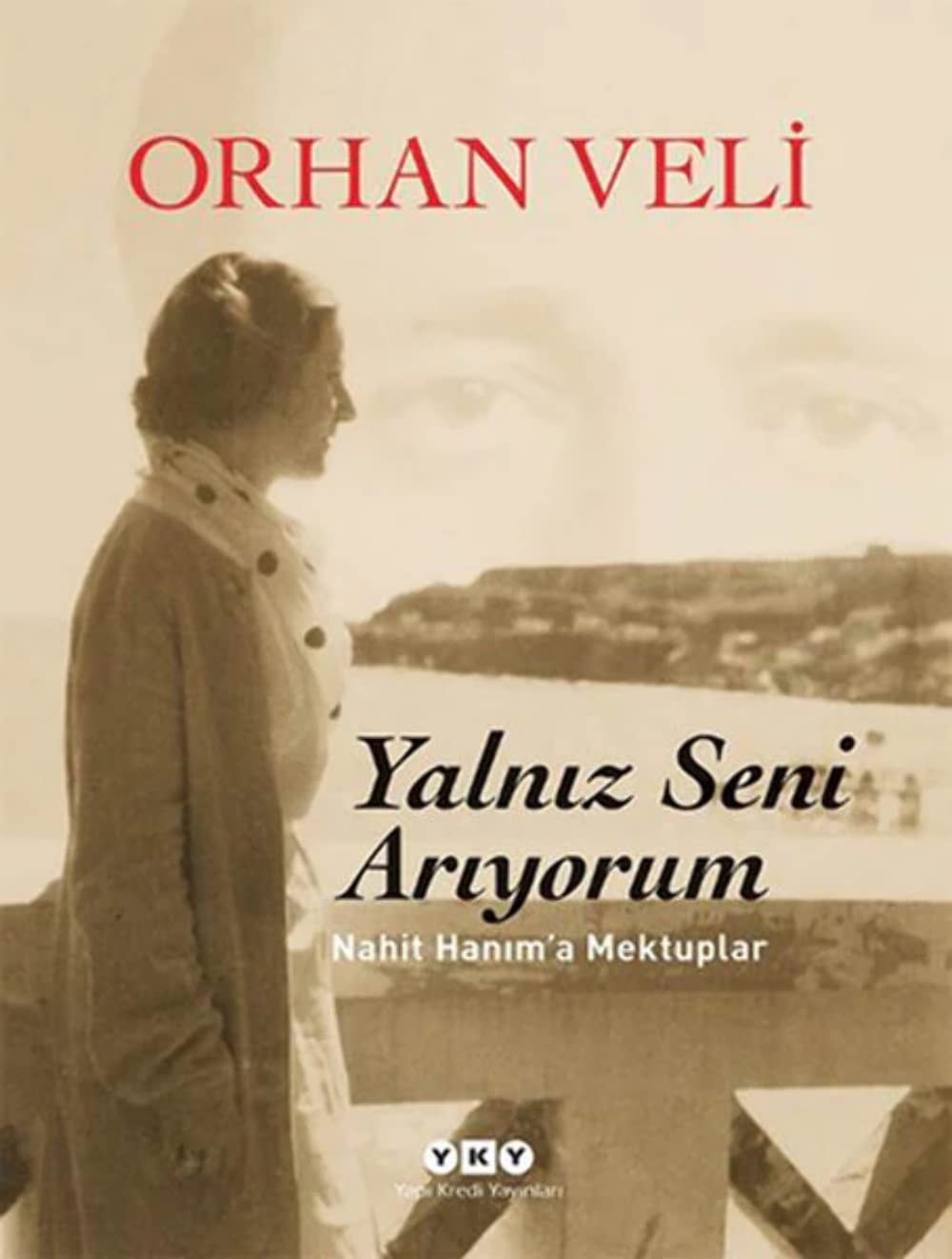 Yalnız seni arıyorum Nahit Hanım'a mektuplar