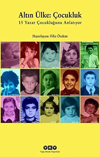 Altın ülke: çocukluk 15 yazar çocukluğunu anlatıyor