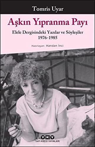 Aşkın yıpranma payı Elele dergisindeki yazılar ve söyleşiler 1976-1985