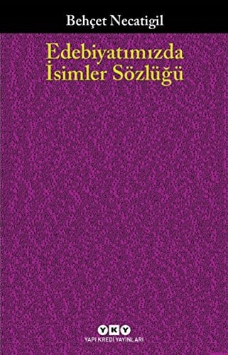 Edebiyatımızda isimler sözlüğü 901 Türk edebiyatçısının hayatı ve eseri