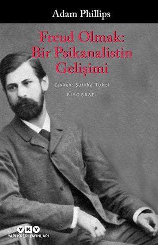 Freud Olmak Bir Psikanalistin Gelisimi