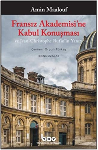 Fransiz Akademisine Kabul Konusmasi ve Jean-Christophe Rufinin Yaniti
