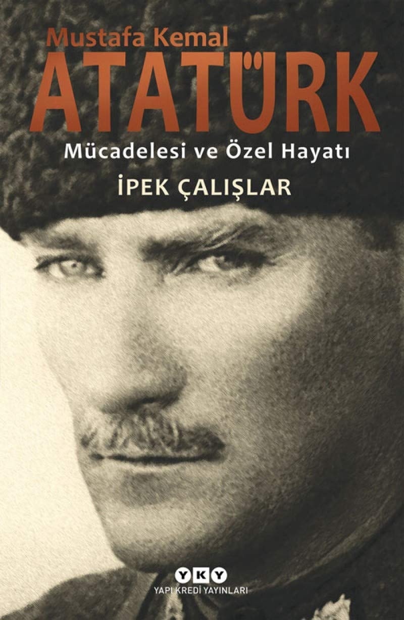 Mustafa Kemal Atatürk mücadelesi ve özel hayatı, 1881-1927