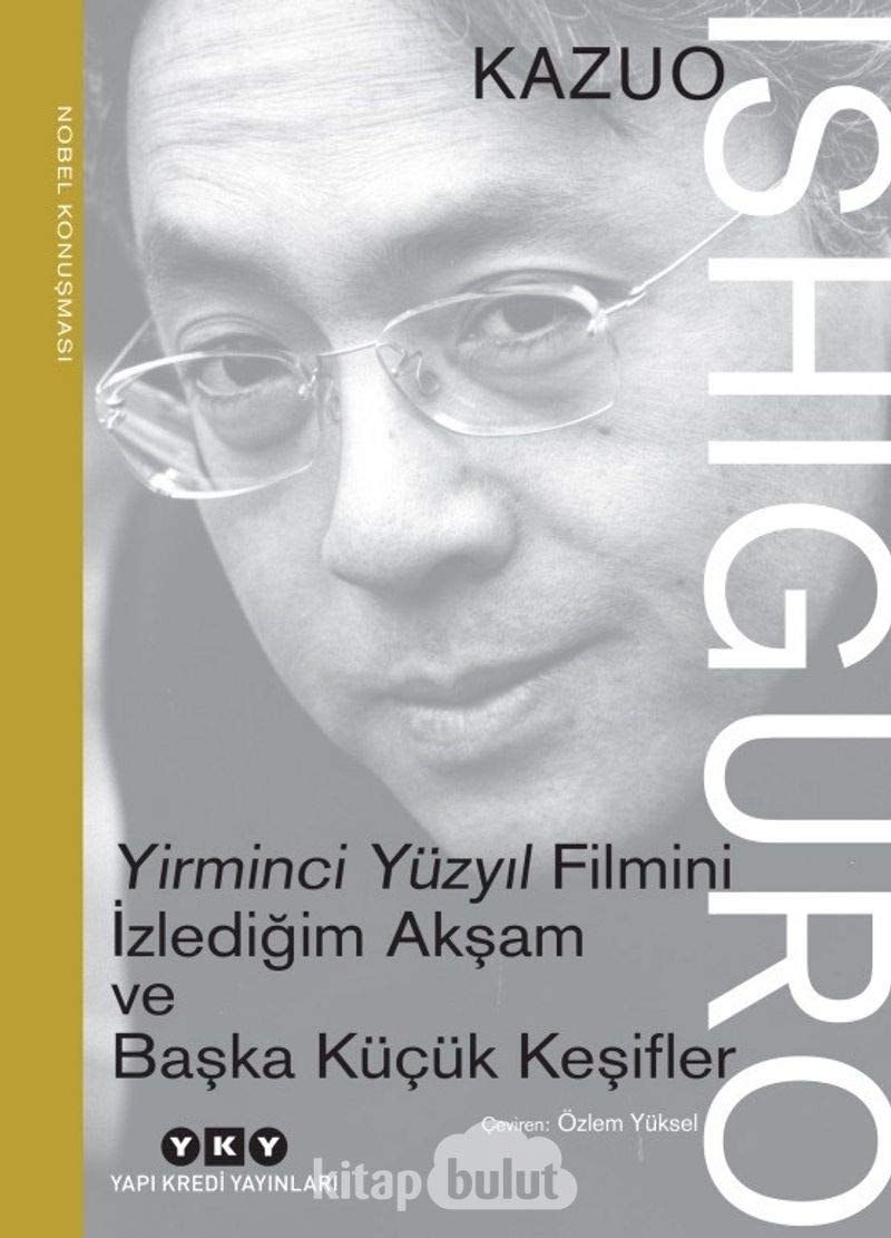 Yirminci Yüzyil Filmini Izledigim Aksam ve Baska Kücük Kesifler Nobel Konusmasi