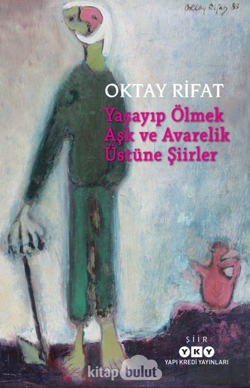 Yaşayıp ölmek aşk ve avarelik üstüne şiirler