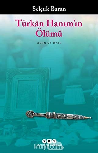 Türkân hanım'ın ölümü oyun ve öykü