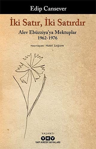 İki satır, iki satırdır Alev Ebüzziya'ya mektuplar 1962-1976 : yaşantı