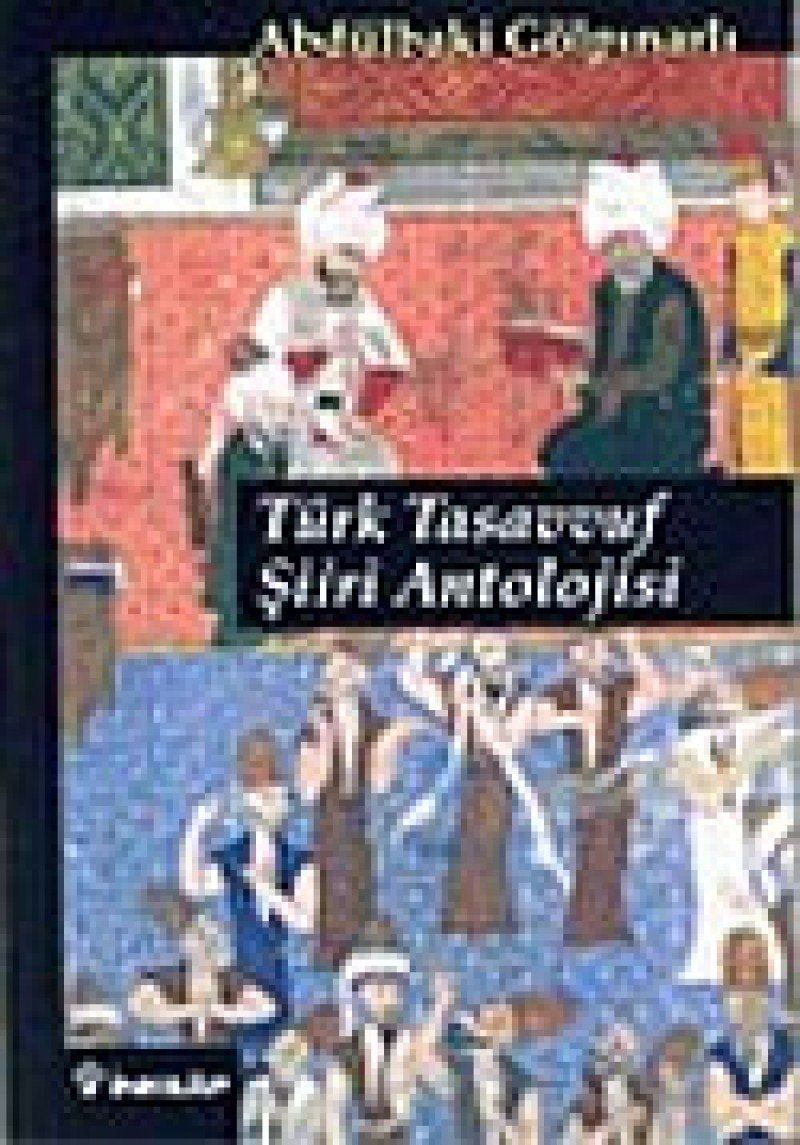 Türk Tasavvuf şiiri antolojisi Tasavvufî-Zühdî edebiyat, Melâmî-Hamzavî halk edebiyatı, Alevî-Bektaşî edebiyatı