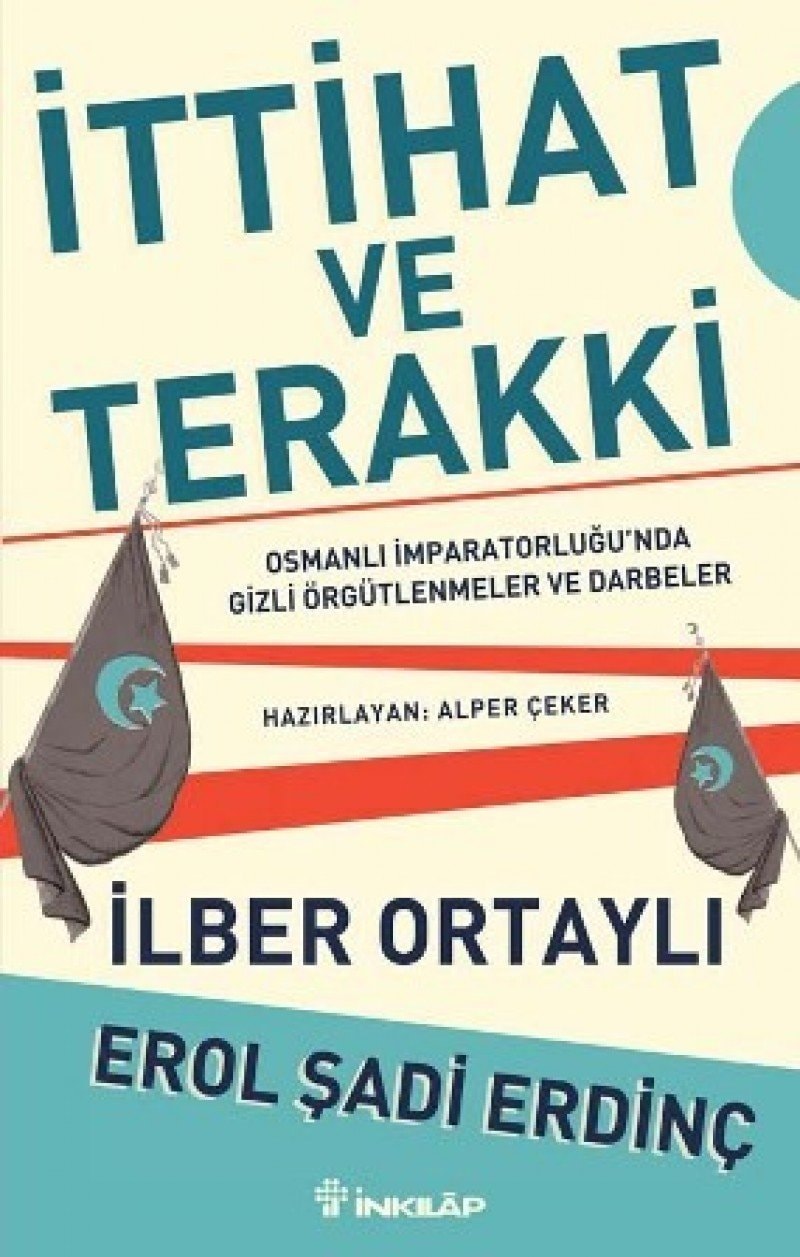 İttihat ve Terakki Osmanlı İmparatorluǧu'nda gizli örgütlenmeler ve darbeler