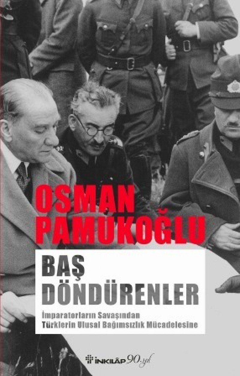 Bas Döndürenler Imparatorlarin Savasindan Türklerin Ulusal Bagimsizlik Mücadelesine