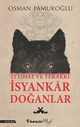İttihat ve Terakki isyankâr doğanlar