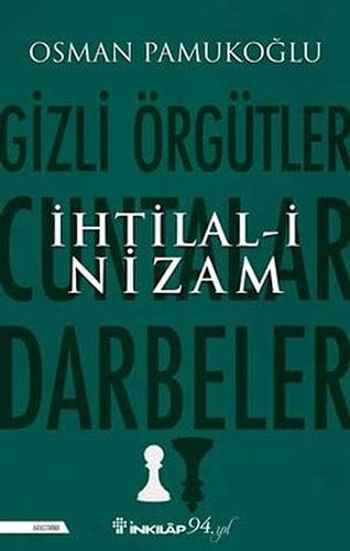 Ihtilal-i Nizam - Gizli Örgütler, Cuntalar ve Darbeler