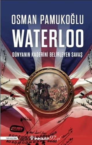 Waterloo - Dünyanın Kaderini Belirleyen Savaş