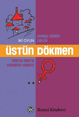 Komşu köyün delisi Nokta Nokta Hanım'ın hayatı ; iki oyun