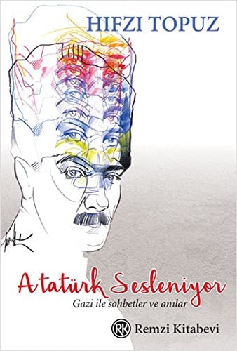 Atatürk sesleniyor Gazi ile sohbetler ve anılar