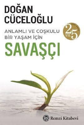 Savasci Anlamli ve Coskulu Bir Yasam Icin