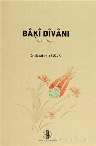 Bâḳı̂ dı̂vânı: Tenkitli basım (Türk Dil Kurumu yayınları)