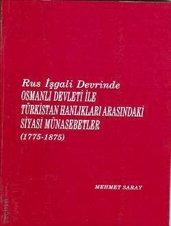 Rus işgali devrinde Osmanlı devleti ile Türkistan hanlıkları arasındaki siyasi münasebetler (1775-1875)