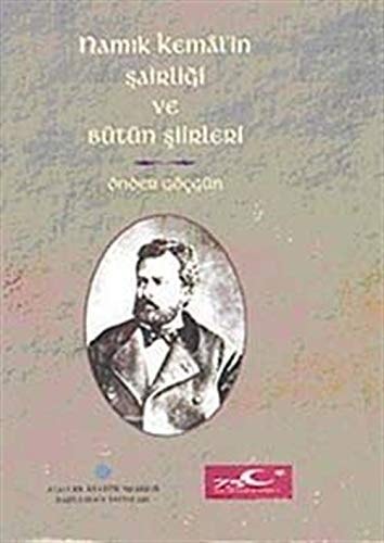 Namık Kemâl'in şairliği ve bütün şiirleri (Fikir ve sanat adamları dizisi)