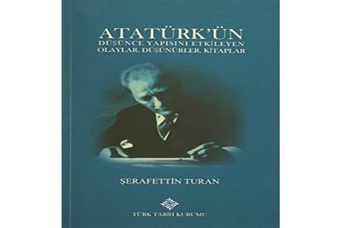 Atatürk'ün düşünce yapısını etkileyen olaylar, düşünürler, kitaplar