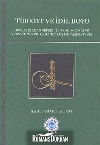Türkiye ve İdil boyu 1569 Astarhan seferi, Ten-İdil kanalı ve XVI-XVII. yüzyıl Osmanlı-Rus münasebetleri