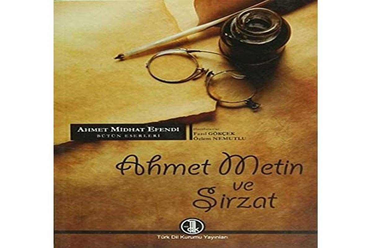 Ahmet Metin ve Şirzat hakayık-ı tarihiye üzerine müesses roman